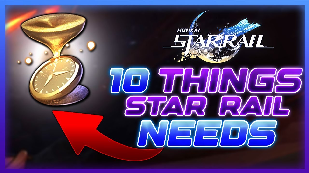 Top Ten Things Honkai: Star Rail DESPERATELY Needs