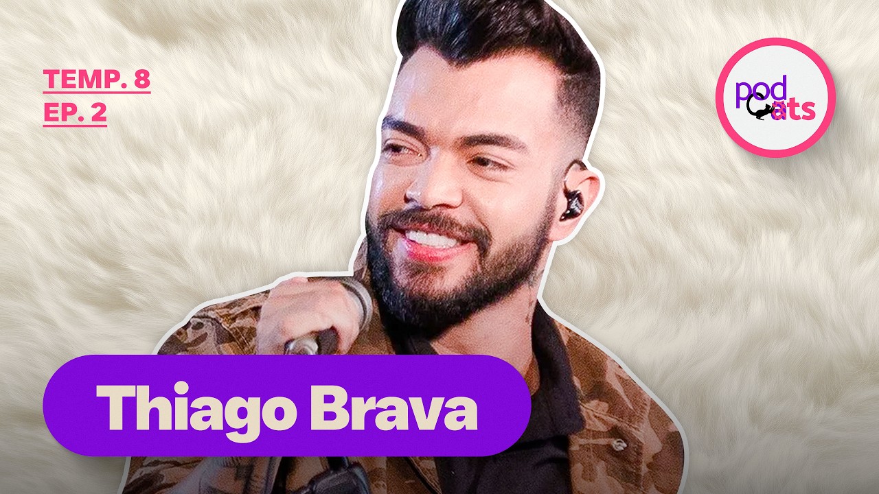 THIAGO BRAVA | PODCATS 8ª TEMP #02