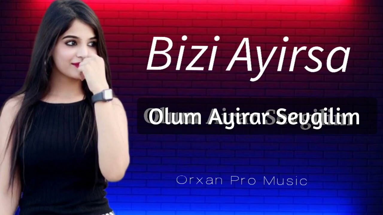 Bizi Ayirsa Olum Ayirar Sevgilim -Cox Super Yigma Sevgi Mahnıları 2024