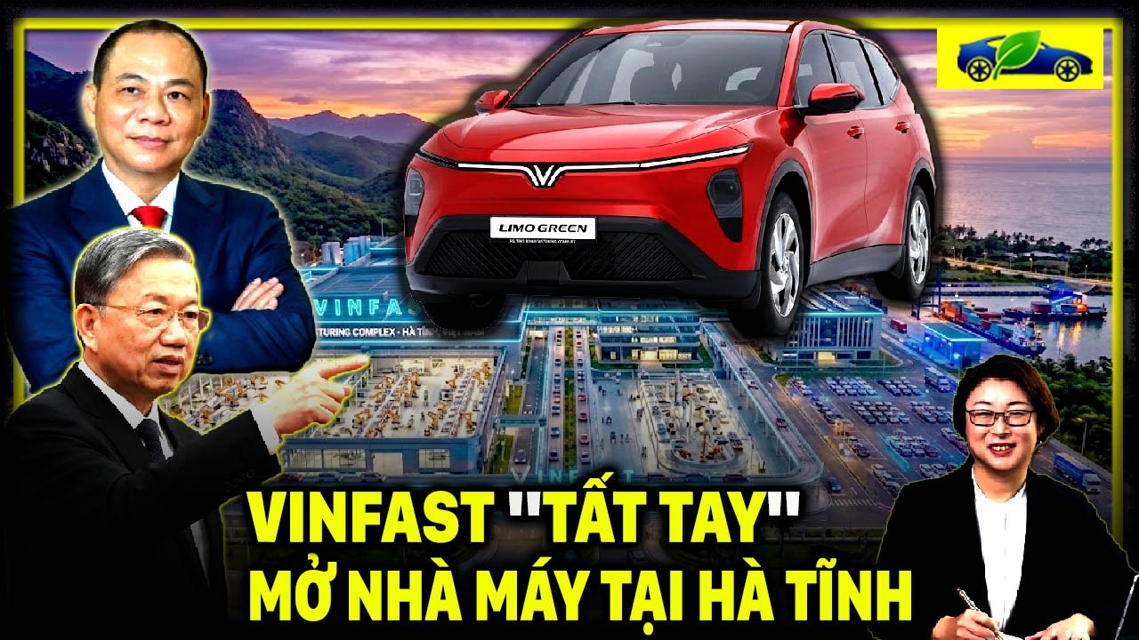 VINFAST ĐỔ ''14 000 TỶ'' VÀO HÀ TĨNH - ĐẾ CHẾ XE XĂNG LÀM NGƠ VÀ CÁI KẾT