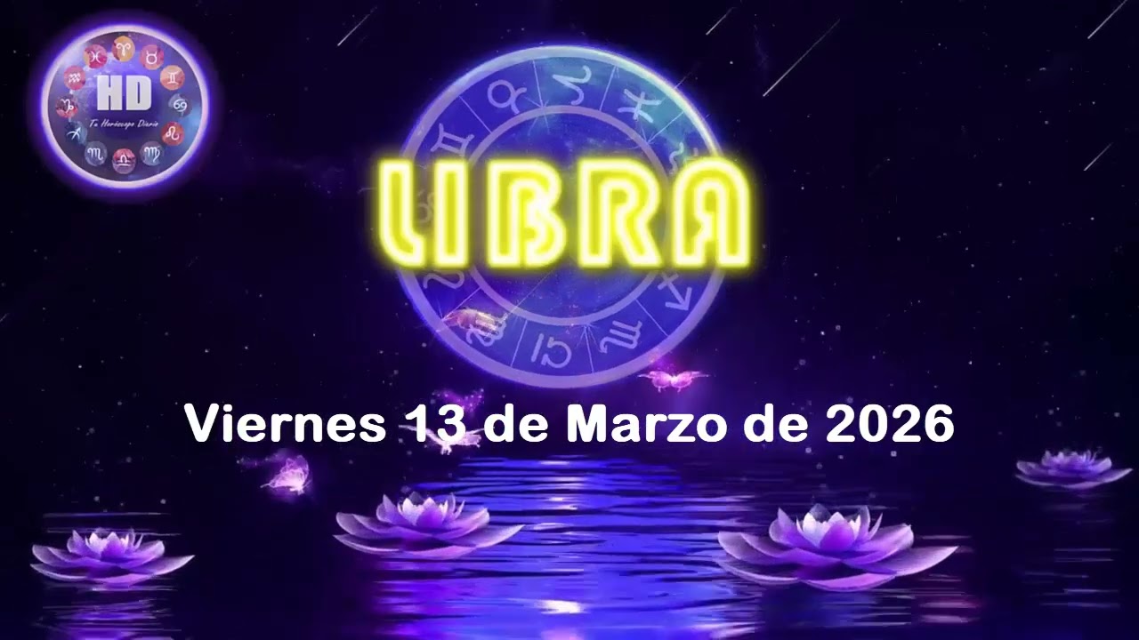 ♎ Libra ⚖️ Horóscopo para hoy viernes 13 de marzo de 2026 | Energías de hoy cambian el rumbo