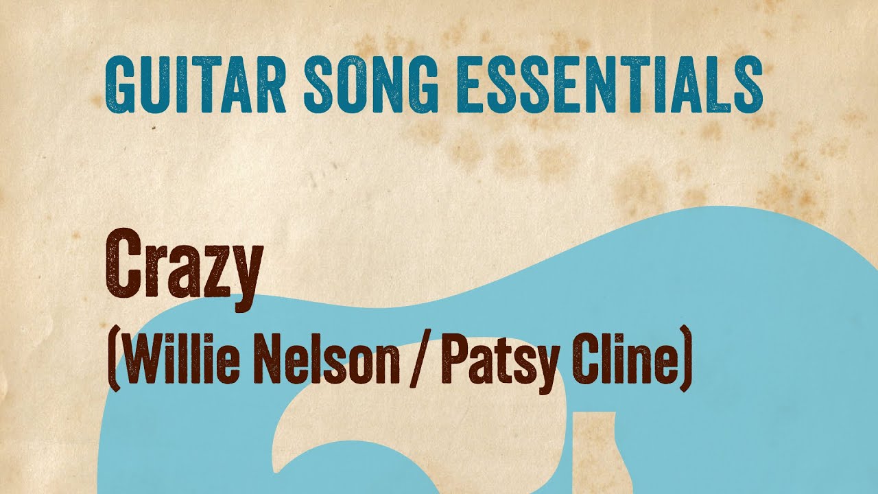 Crazy (Willie Nelson / Patsy Cline)&mdash;Complete Guitar Lesson