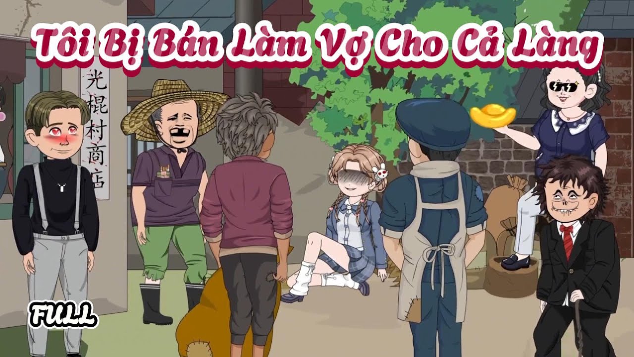 (Full) Tôi Bị Bán Làm Vợ Cho Cả Làng | Cày phim đến Tết