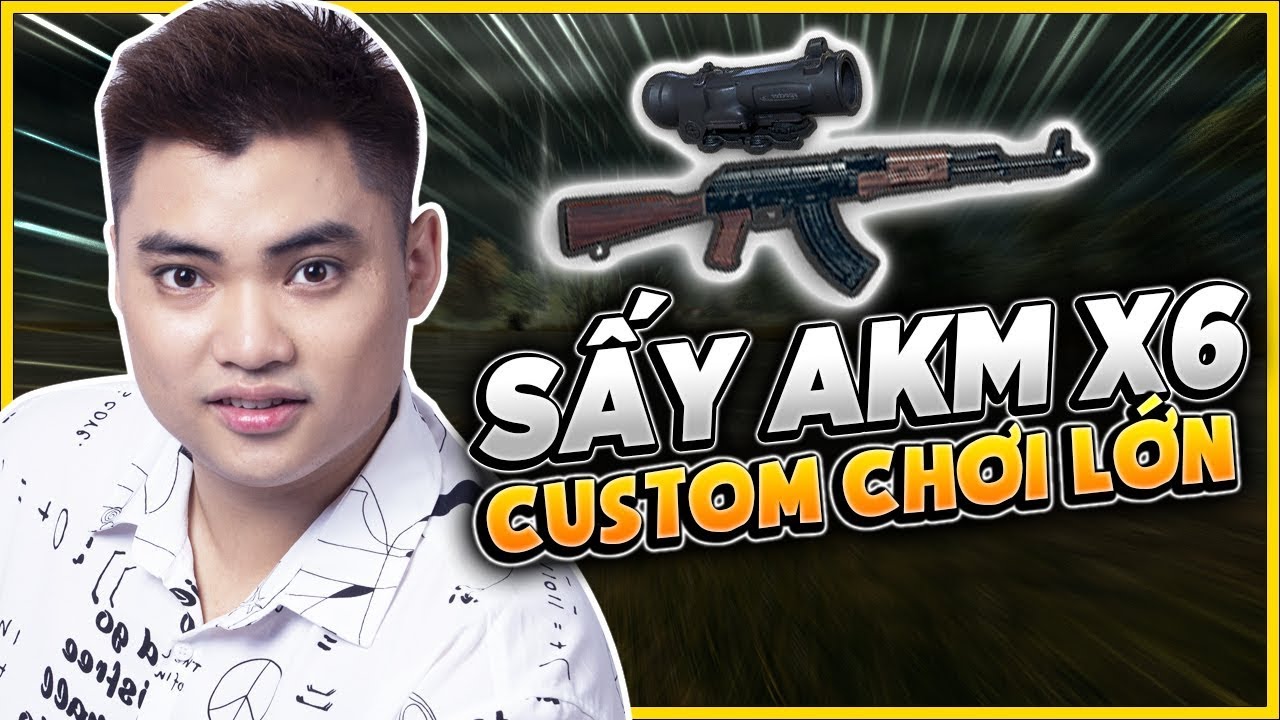 RIP113 LẦN ĐẦU CHƠI LỚN l BẮN CUSTOM SẤY AKM X6