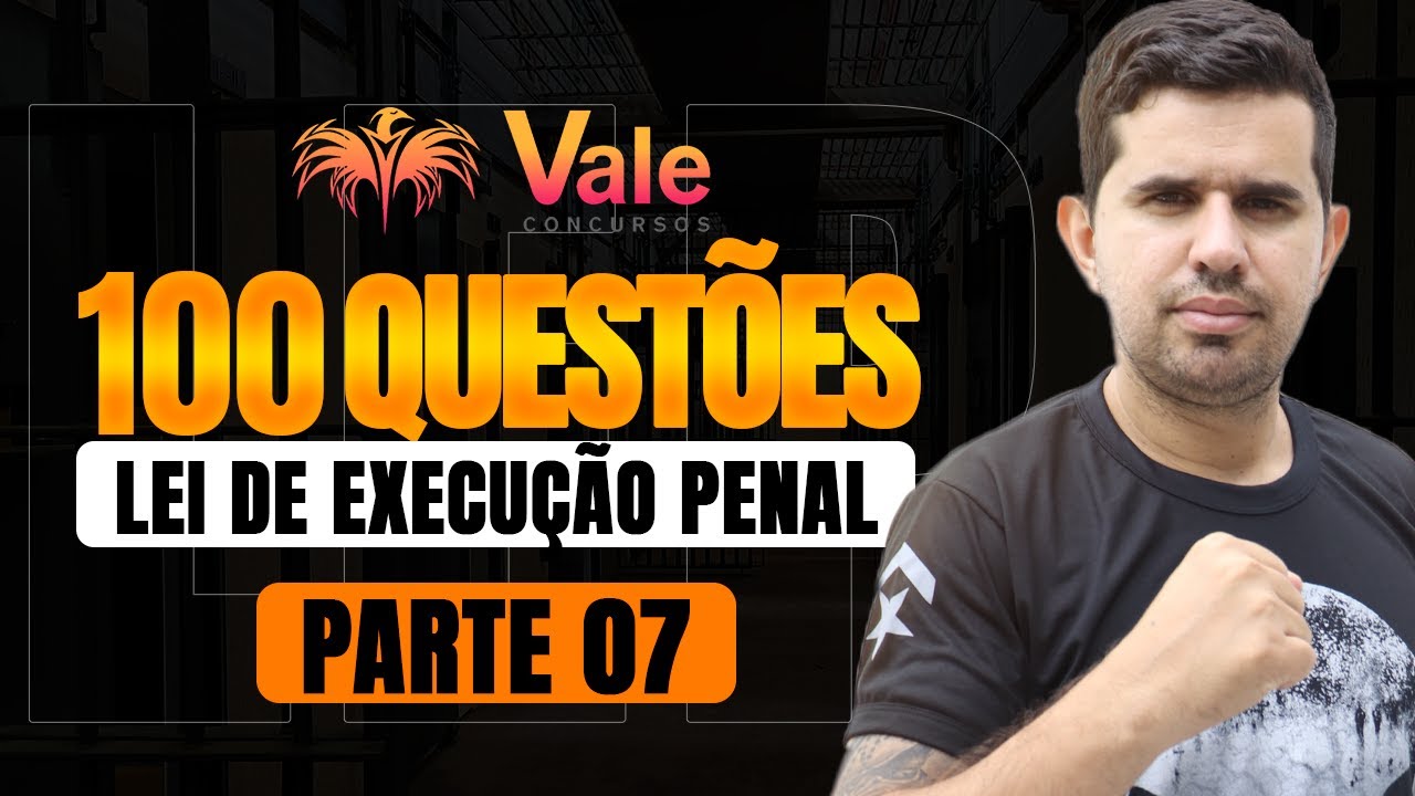 LEP 100 Questões - Lei Nº 7.210/1984 | Parte 07