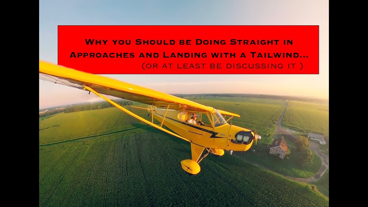 Why You Should Be doing Straight in Approaches and Landing with a Tailwind...