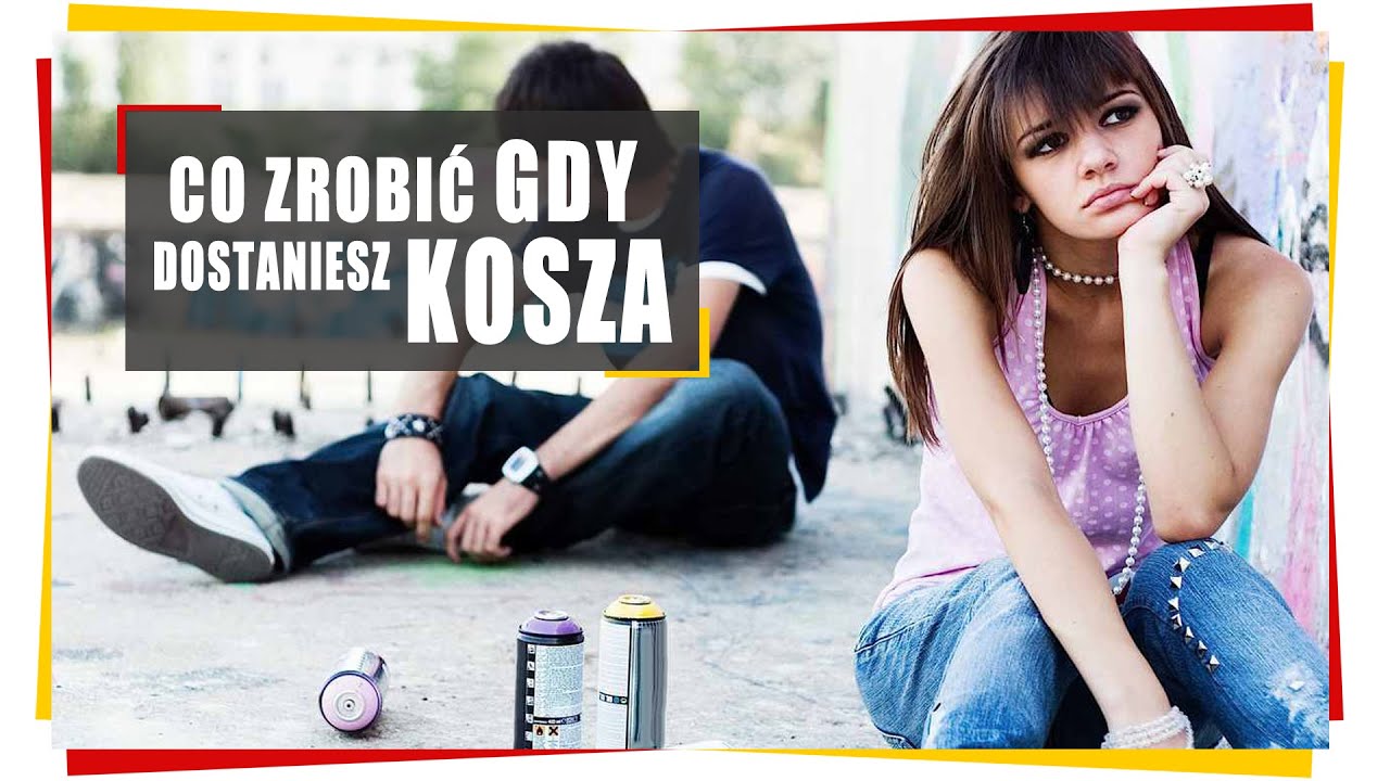Co zrobić gdy dostałeś kosza? 2 zasady