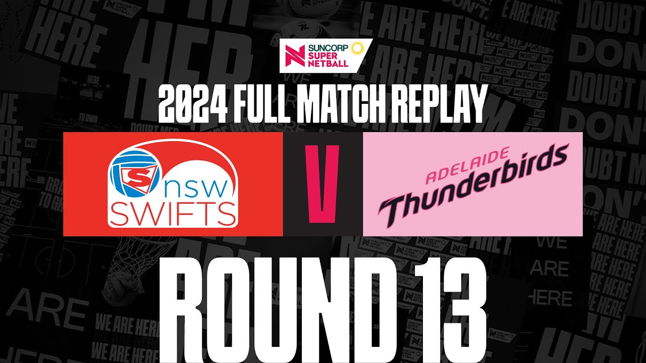 Swifts v Thunderbirds | Round 13, 2024 | Full Match | Suncorp Super Netball