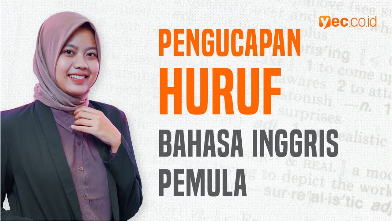 Pengucapan Huruf Bahasa inggris A, B, C sampai Z Untuk Pemula