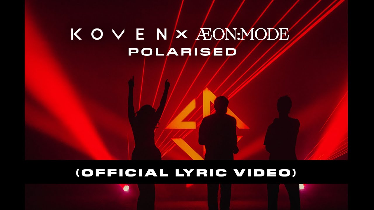 Koven & ÆON:MODE - Polarised (Official Lyric Video)