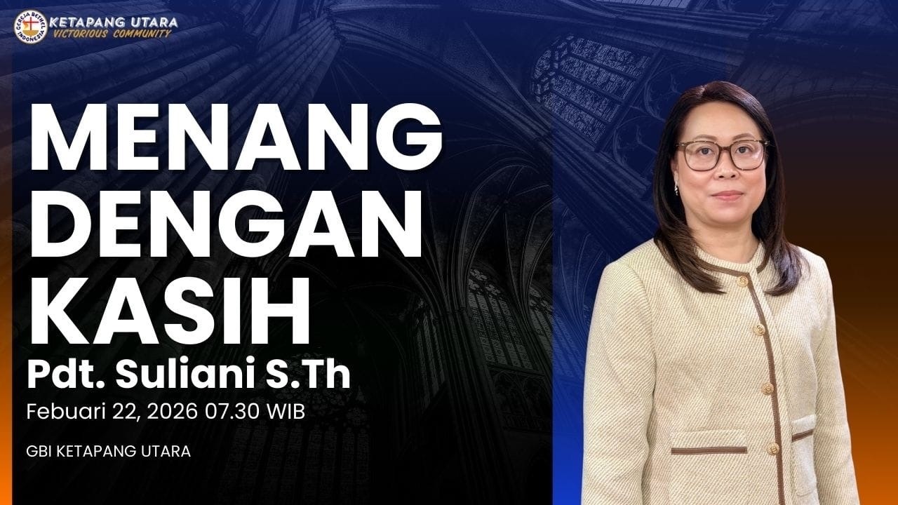 IBADAH RAYA 22/02/26 | MENANG DENGAN KASIH - Pdt. Suliani S.Th
