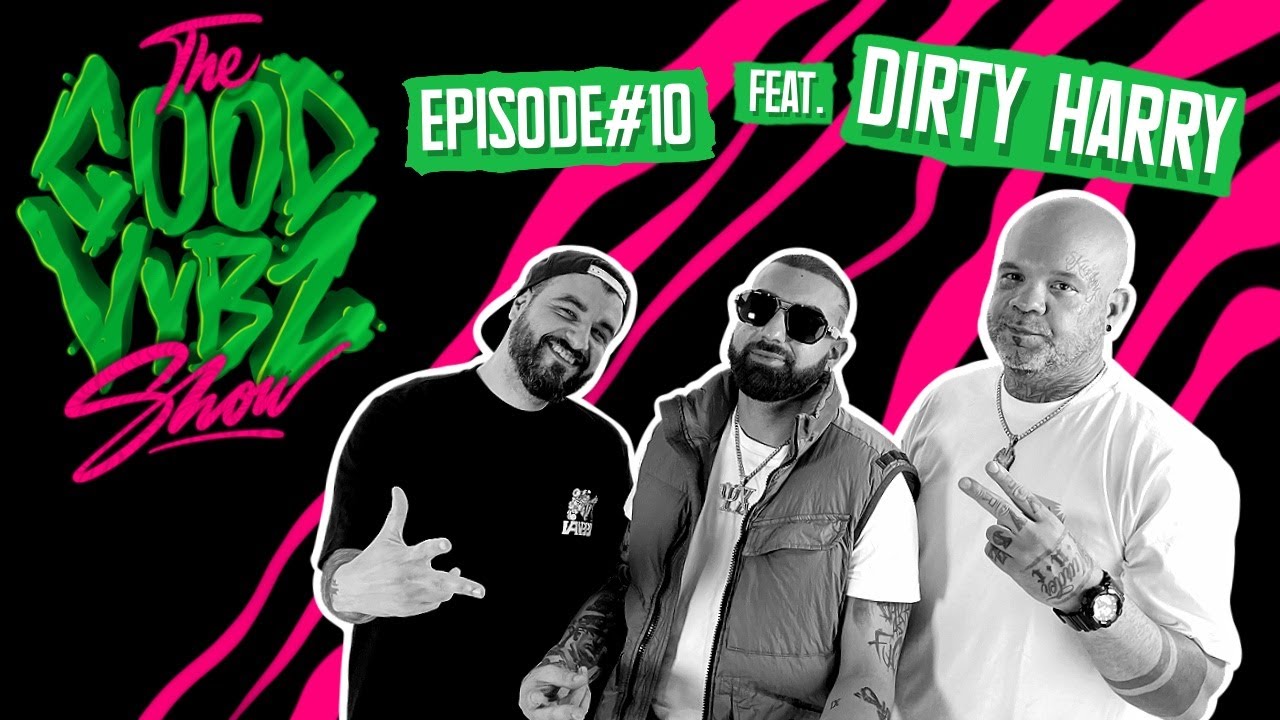 THE GOOD VYBZ SHOW #EPISODE10 Feat. DIRTY HARRY ⚡