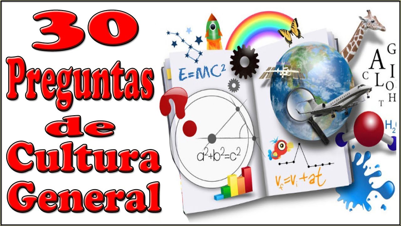 30 Preguntas de Cultura General ¿Cuánto sabes?