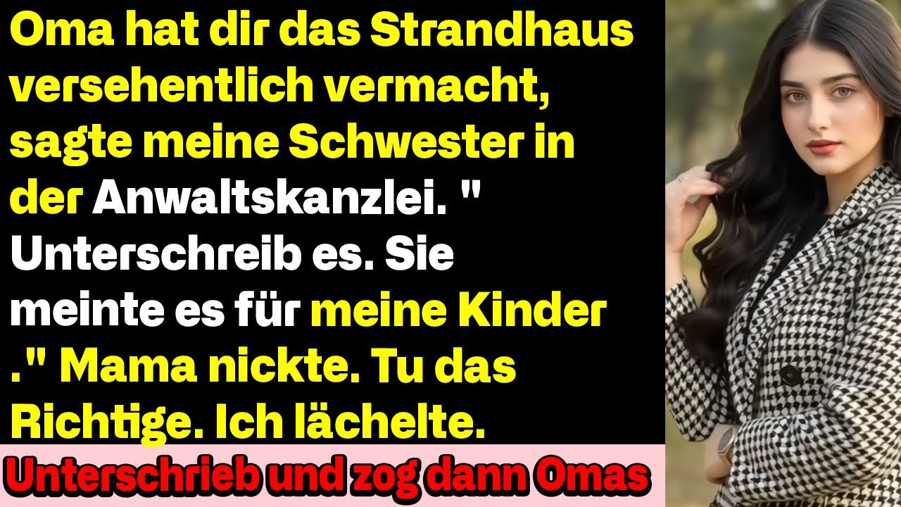Oma hat dir versehentlich das Strandhaus hinterlassen, sagte meine Schwester beim Anwalt