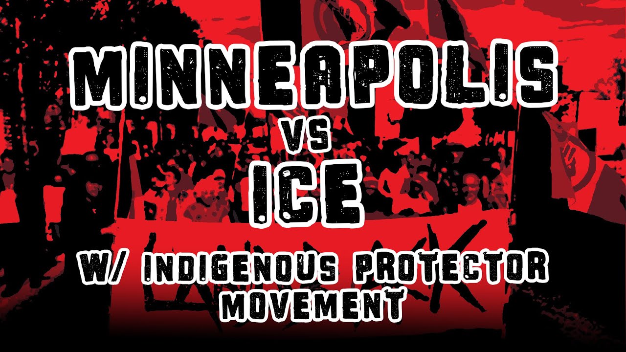 Minneapolis vs. ICE w/ Indigenous Protector Movement