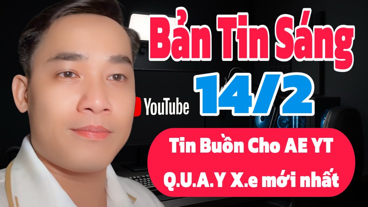 Tin Buồn: Tin Buồn cho B.Í.T T.H.Â.M và Team Q.U.a.y X.e, tin mới nhất sáng 14/2