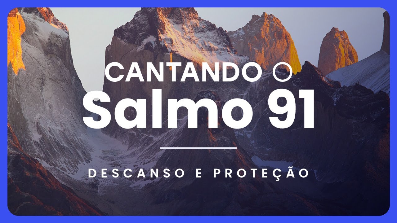 Cantando o Salmo 91 - Descanso e Proteção em Deus