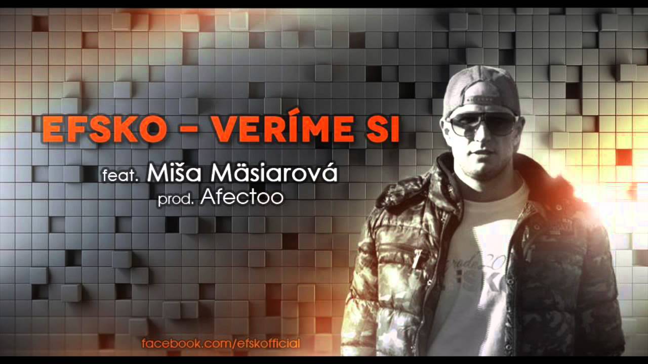 Efsko feat. Mi&scaron;a M&auml;siarov&aacute; - Ver&iacute;me si (prod.Afectoo)