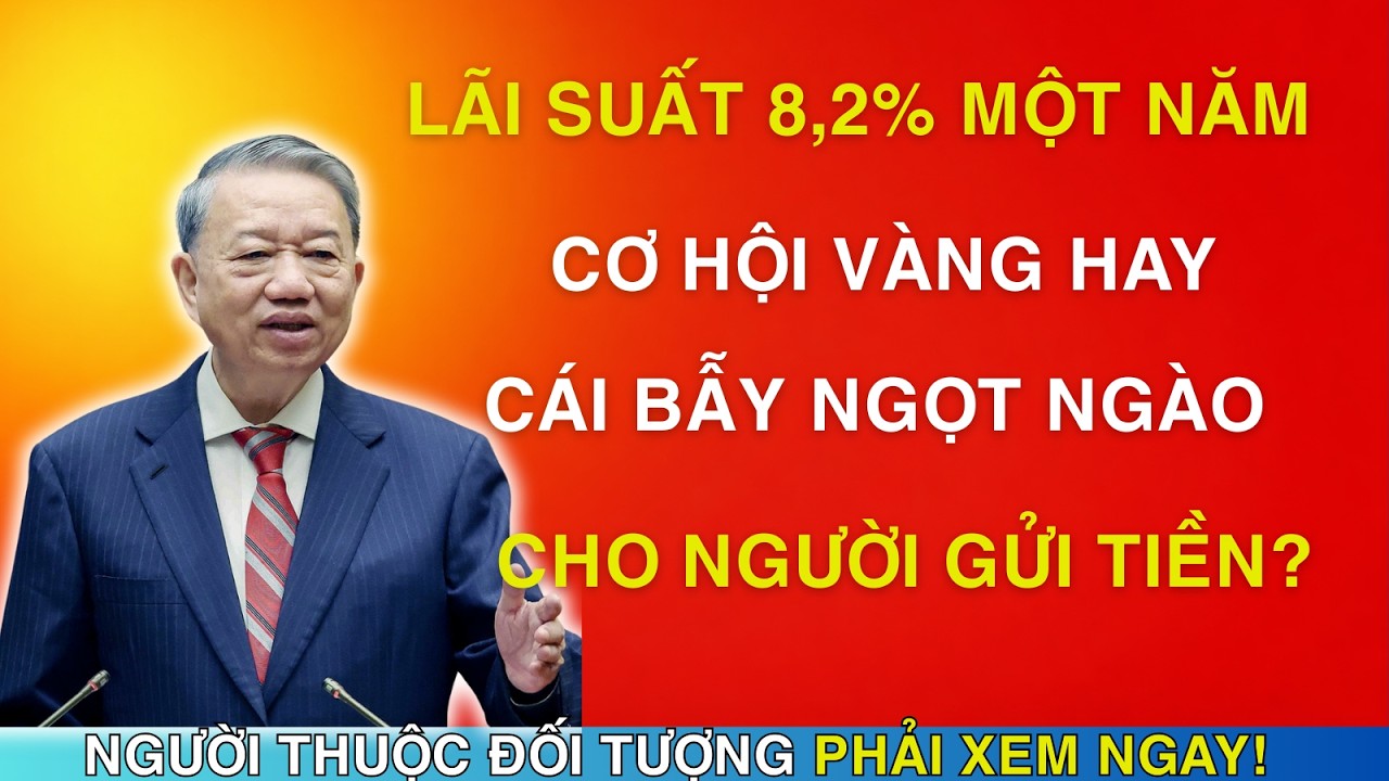 TIN NÓNG: Lãi Suất Tiết Kiệm Tăng Vọt 8,2%.   Gửi 500 Triệu Lãi Bao Nhiêu?