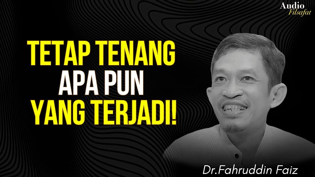 Teknik Ini Membuatmu Tetap Tenang Apa Pun yang Terjadi | Ngaji Filsafat - Dr Fahruddin Faiz