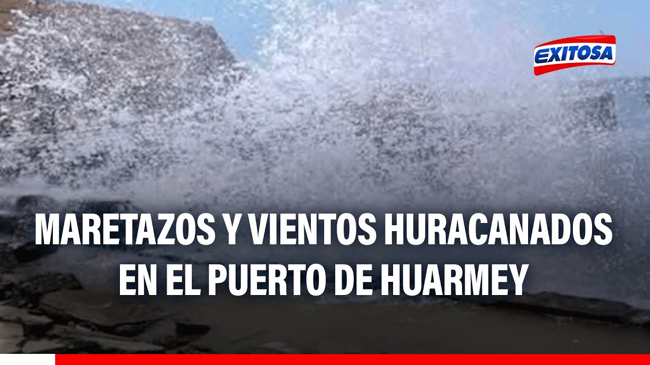 🔴🔵 Áncash: ¡Atención! Registran maretazos y vientos huracanados en el puerto de Huarmey