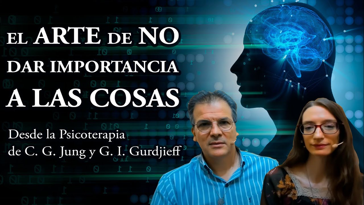 El Arte de No Dar Importancia a las Cosas - Psicoterapia de C. G. Jung y G. I. Gurdjieff