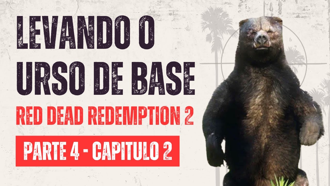 LEVANDO O URSO  LENDÁRIO DE BASE! - Gameplay Red Dead Redemption 2 - EGO FERIDO (PT/BR)