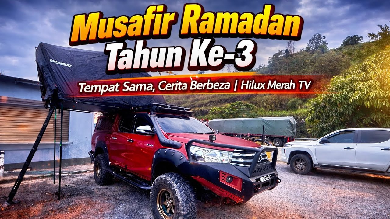 MUSAFIR RAMADAN TAHUN KE 3 | TEMPAT SAMA, CERITA BERBEZA | HILUX MERAH TV