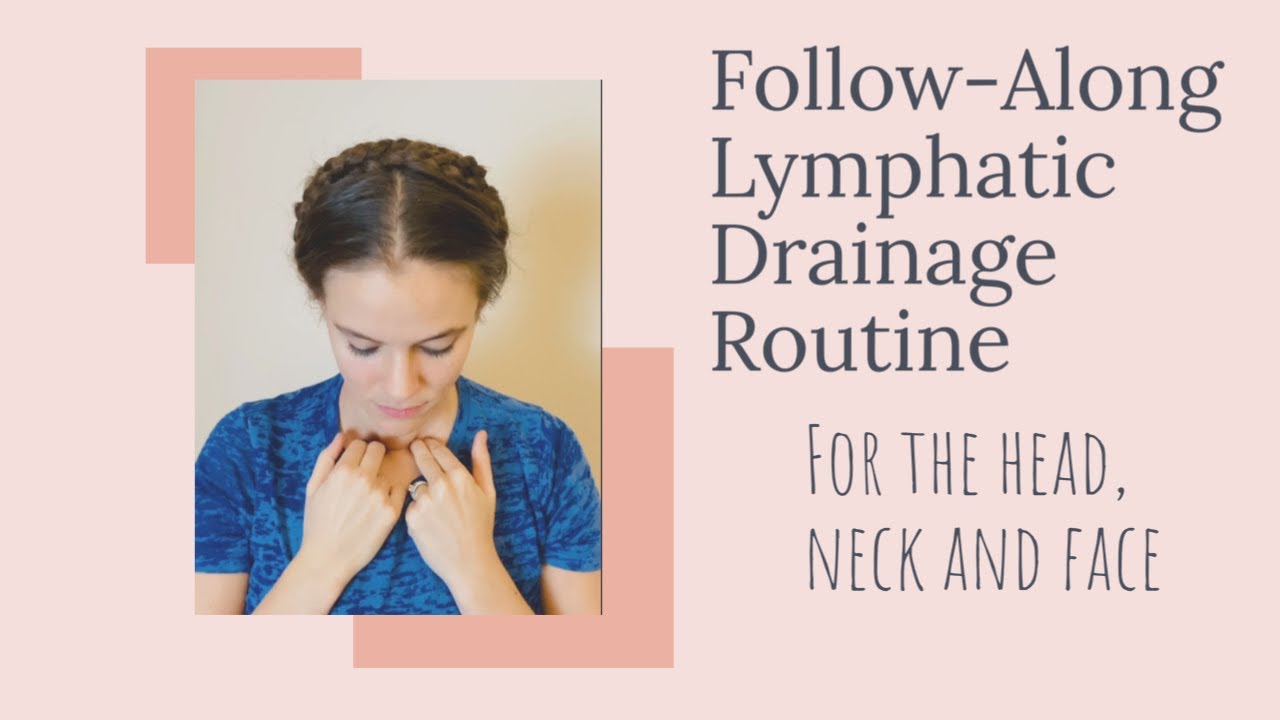 Follow-Along Lymphatic Drainage Routine for the Head and Neck
