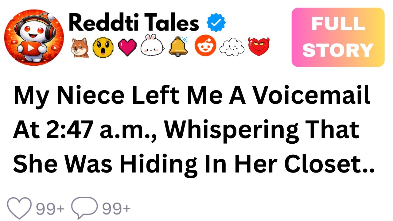[FULL STORY] My niece left me a voicemail at 2:47 a.m., whispering that she was hiding in her closet