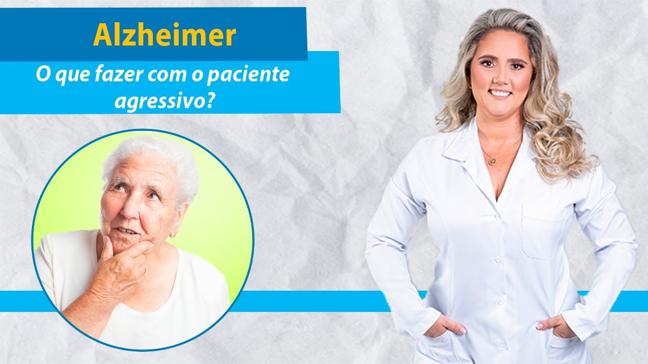 Idosos com Alzheimer: O que fazer com pacientes agressivos?