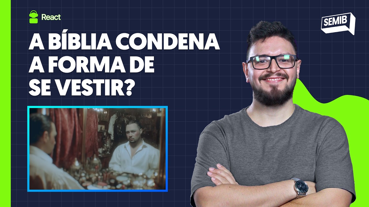 REACT: Gui Neris - A Bíblia condena a forma de se vestir?