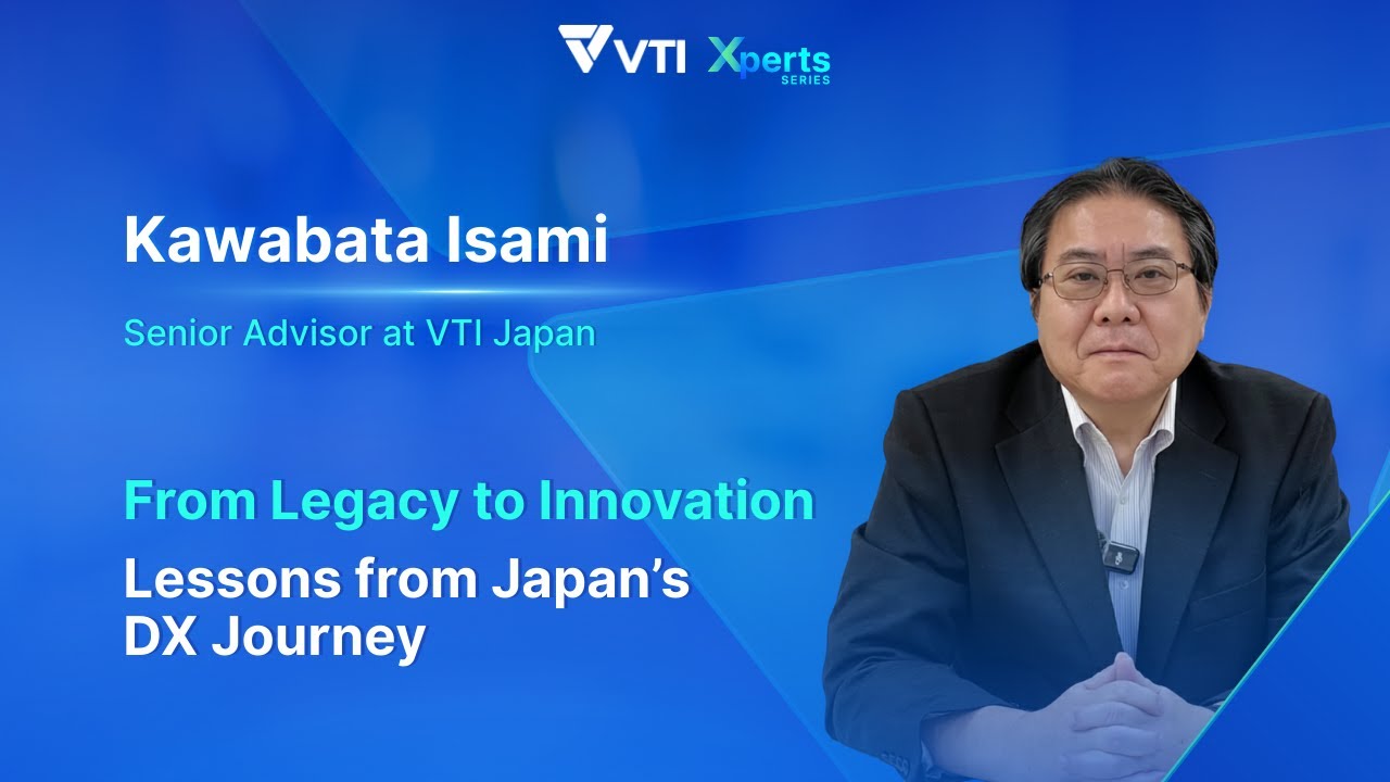 VTI Xpert Series | Ep.4 From Legacy to Innovation: Lessons from Japan’s DX Journey