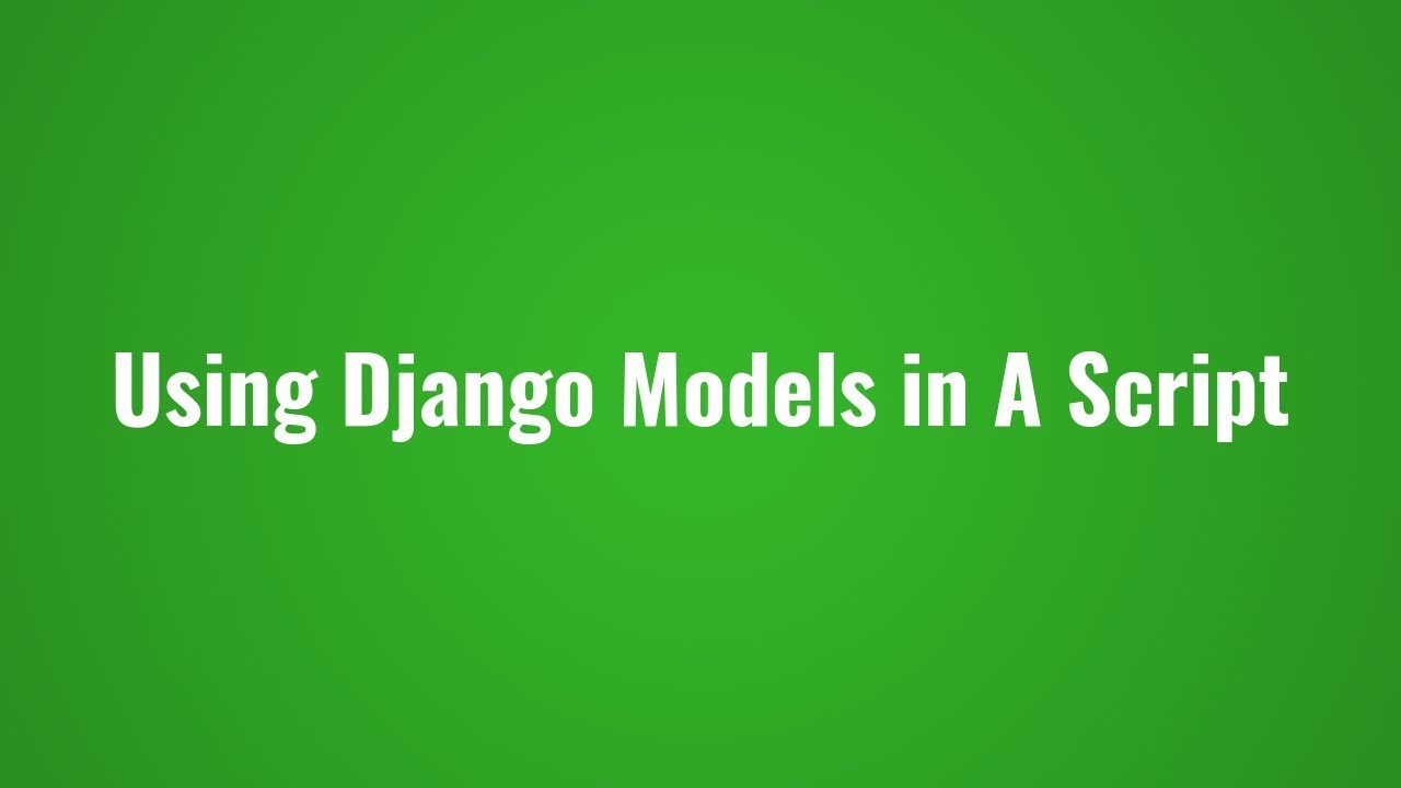 Using Django in a Standalone Script