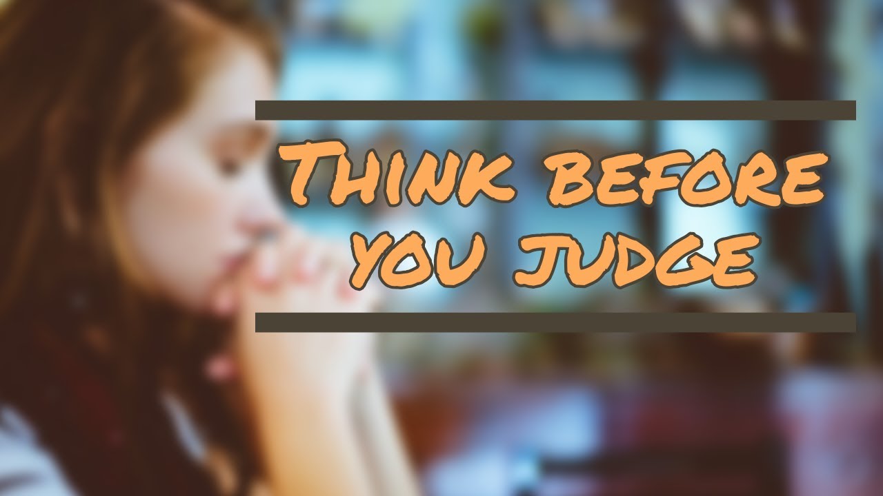Think before you judge others -Short story
