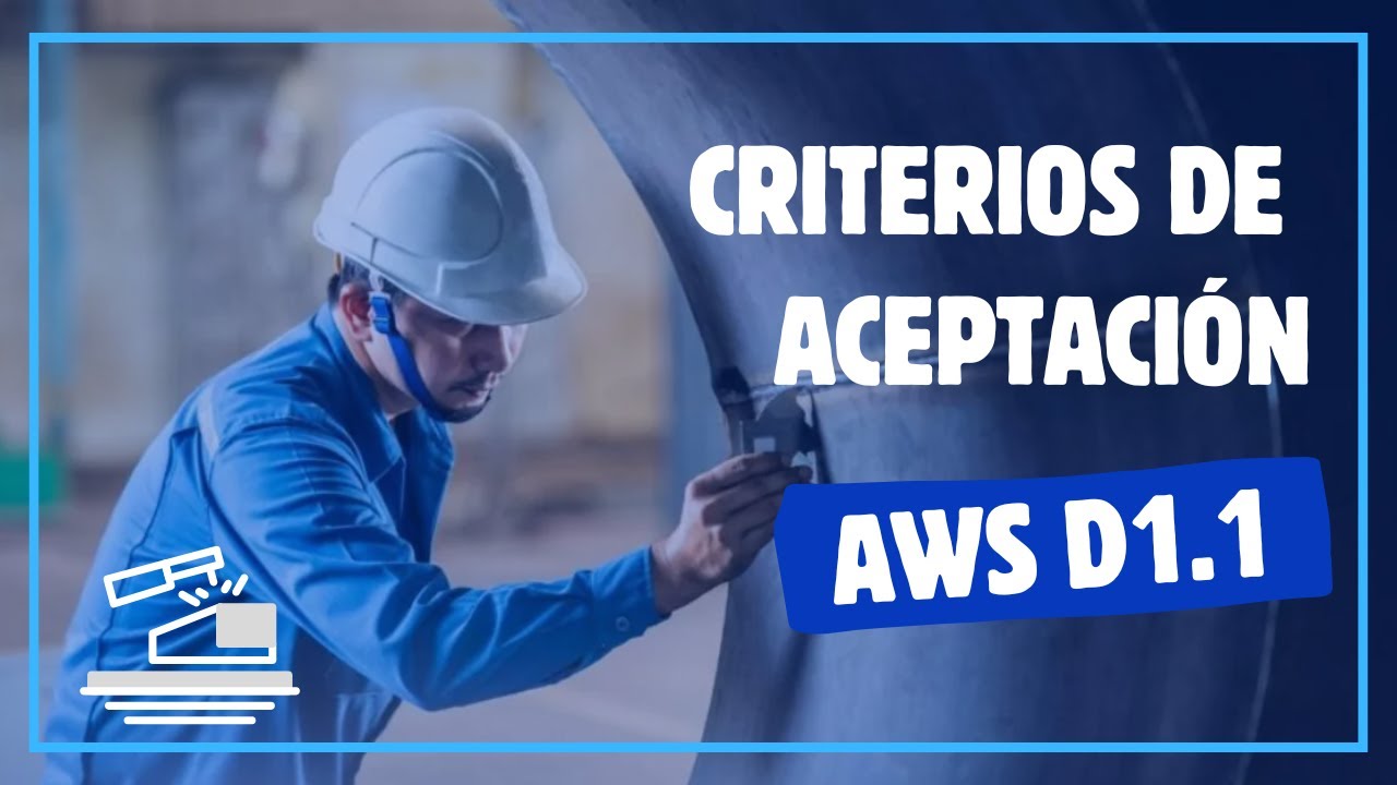 Criterios de aceptación en prueba visual de soldadura - AWS D1.1