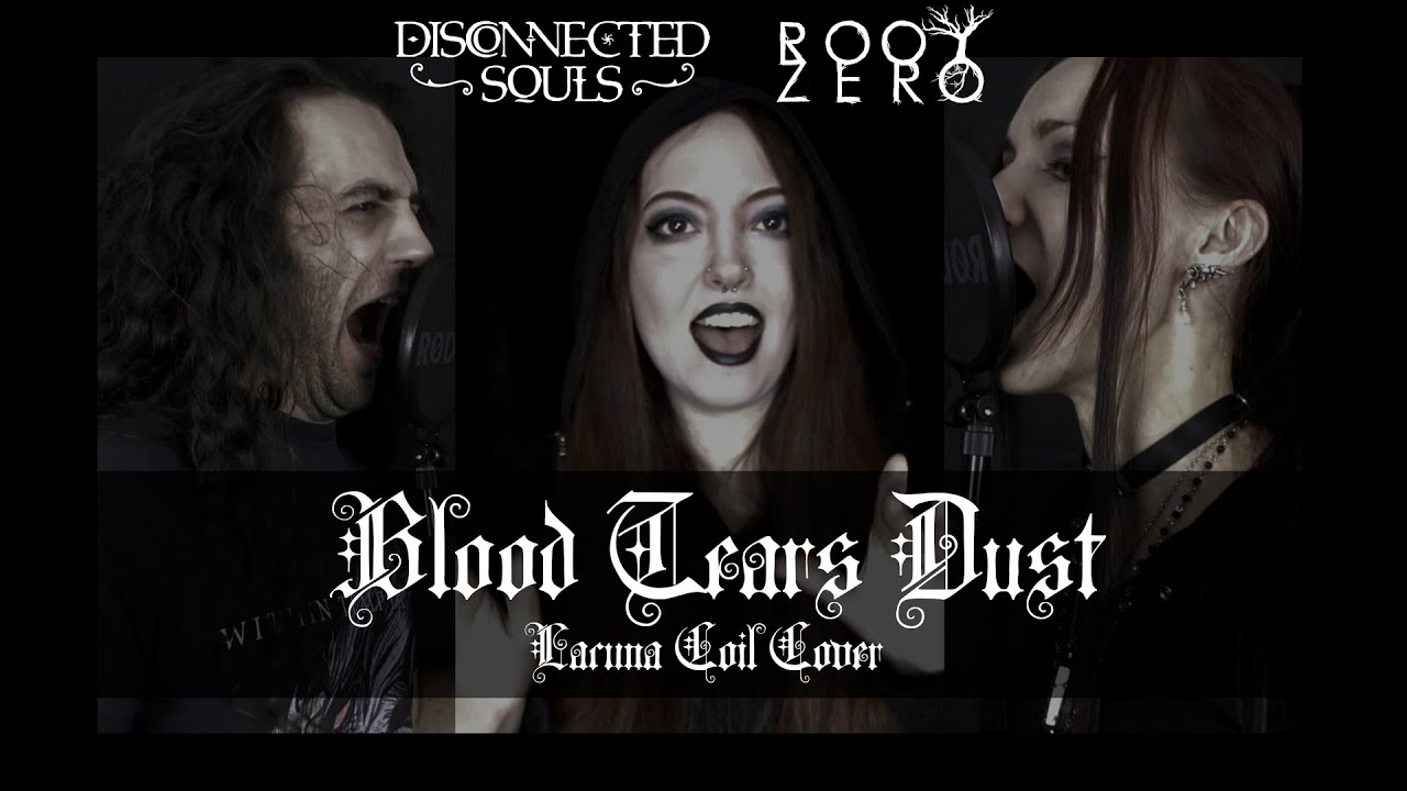 Disconnected Souls ft. Root Zero - Blood, Tears, Dust (Lacuna Coil Cover)