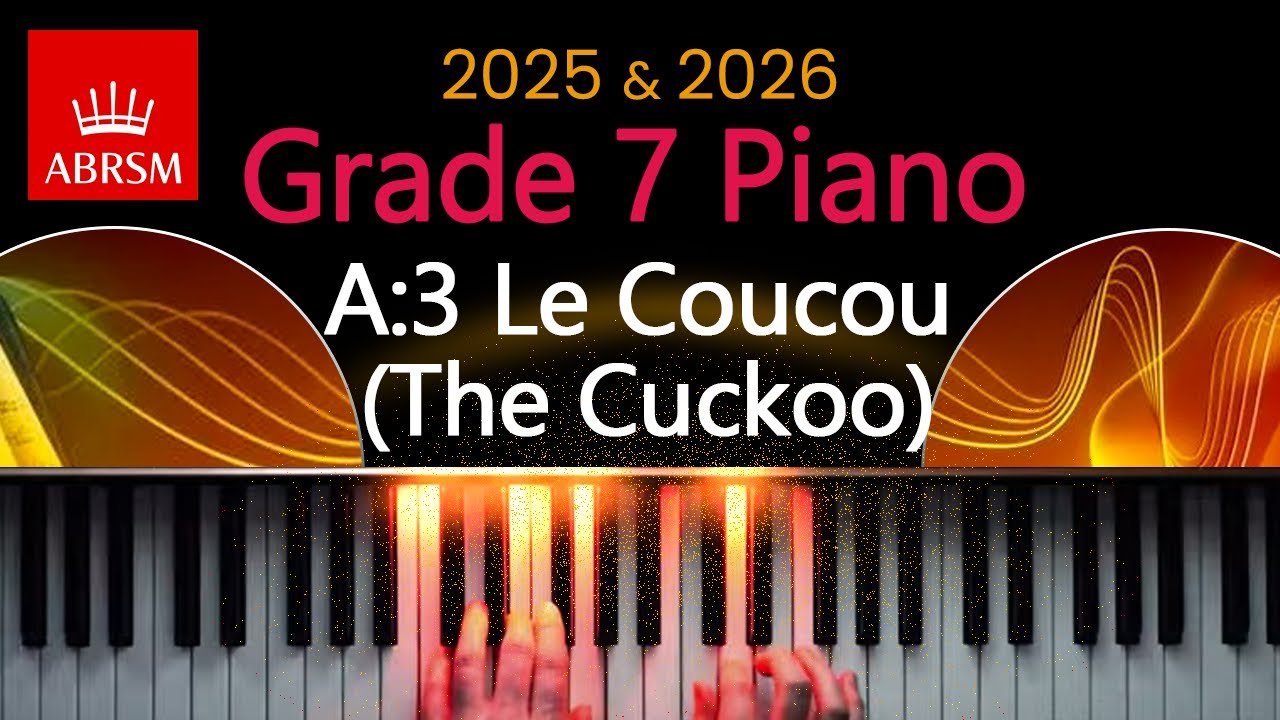 ABRSM 2025 & 2026 - Grade 7 Piano Exam - A:3 ~ Le coucou (The Cuckoo) ~ Louis-Claude Daquin