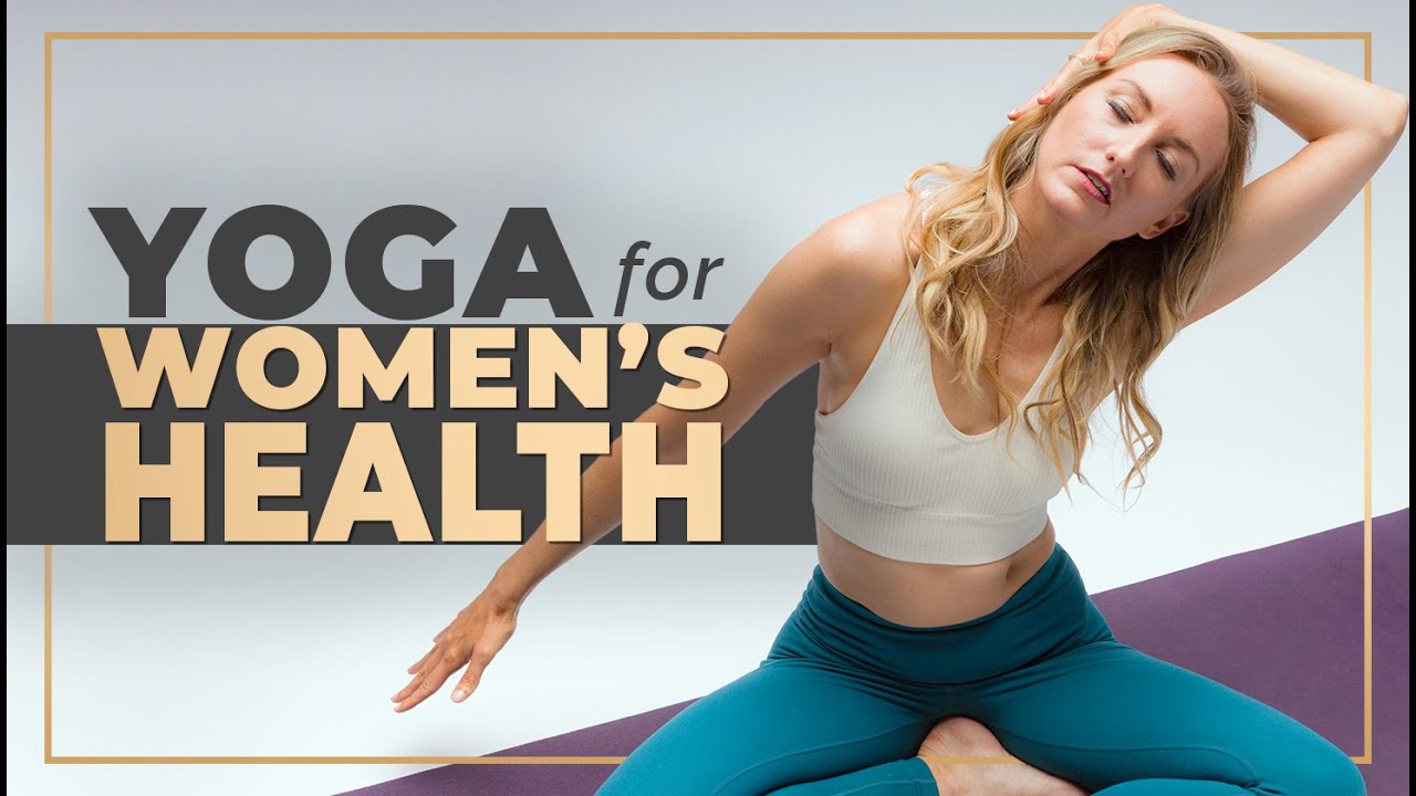 Yoga for Women's Health | STRETCH YOUR BODY AND MIND