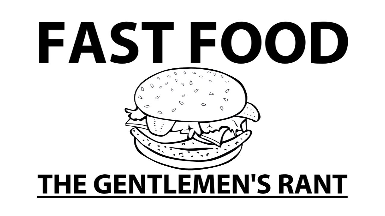 Fast Food - The Gentlemen's Rant