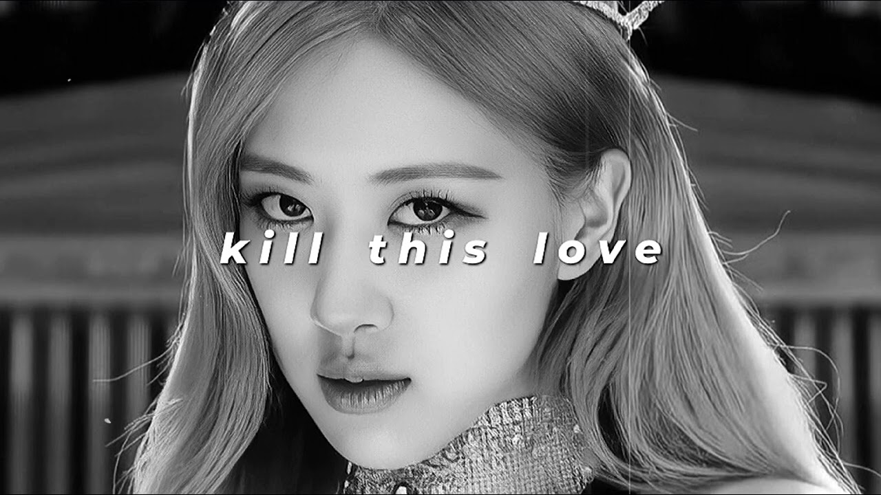 blackpink - kill this love (slowed + reverb)