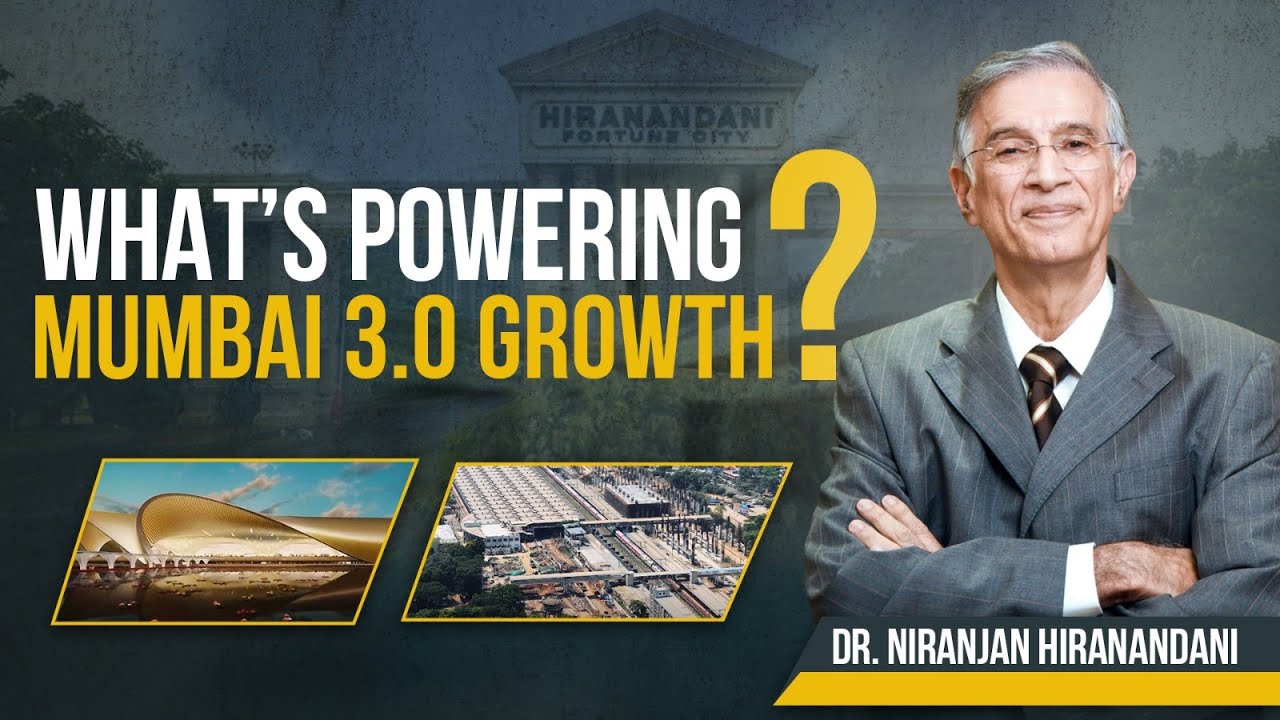 Mumbai 3.0: Infra Growth Around Hiranandani Fortune City, Panvel | Dr. Niranjan Hiranandani