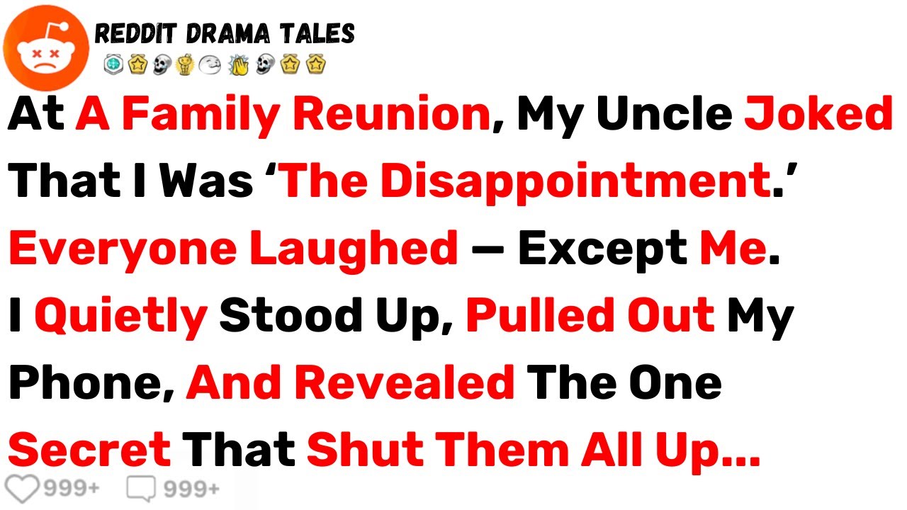 At a Family Reunion, My Uncle Joked That I Was ‘The Disappointment,’ So I... - Best Reddit Stories