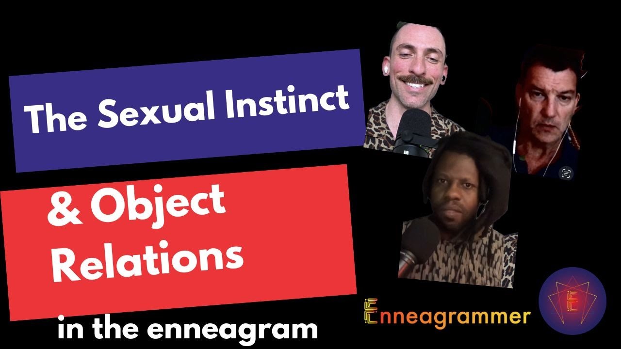 Enneagram: The Sexual Instinct & Object Relations