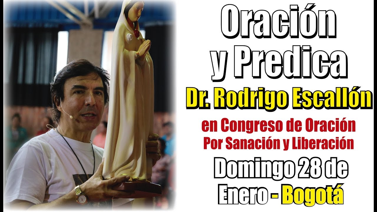 ORACI&Oacute;N de SANACI&Oacute;N y LIBERACI&Oacute;N de Dr. Rodrigo Escall&oacute;n en congreso 28 de enero 2018