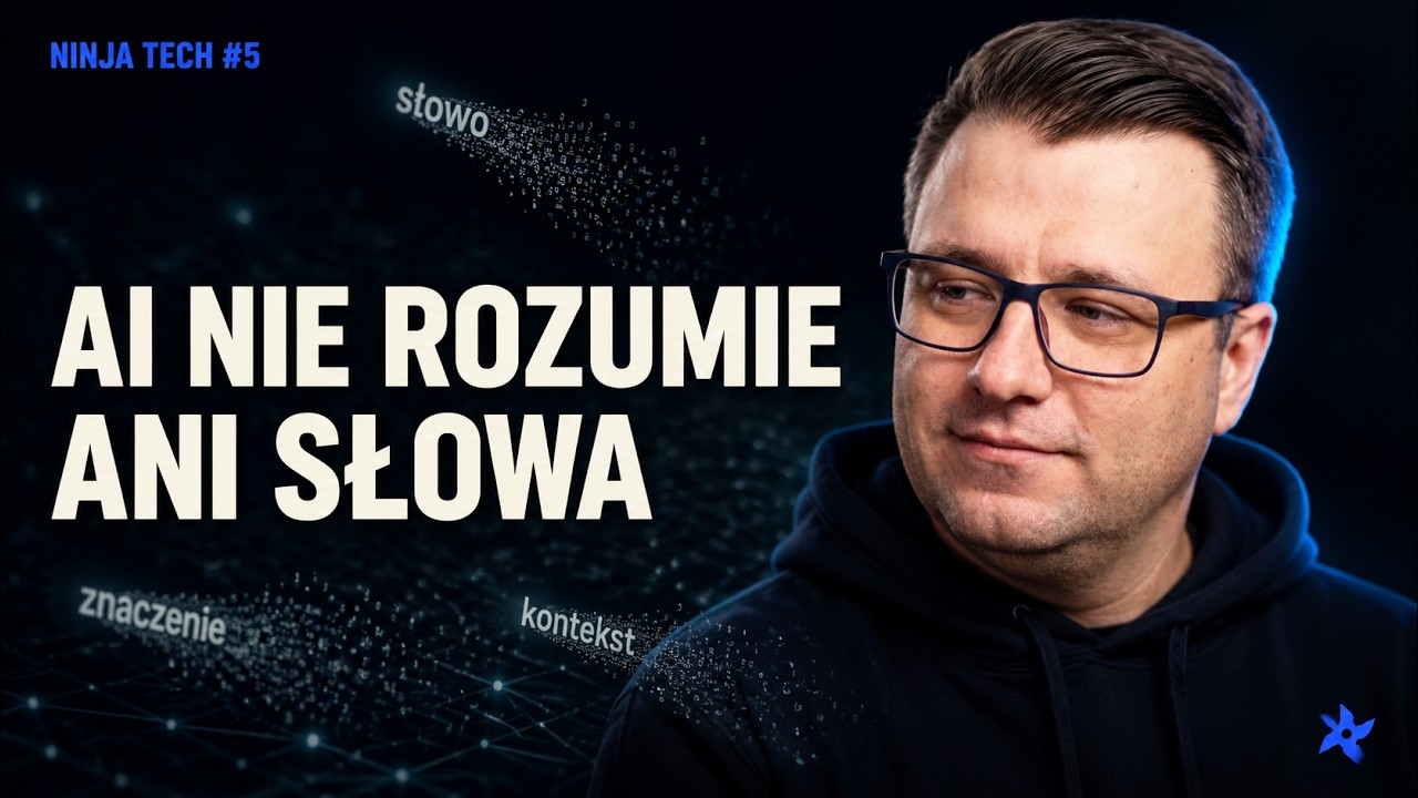 AI nie rozumie ani słowa, kt&oacute;re pisze | Ninja Tech #5