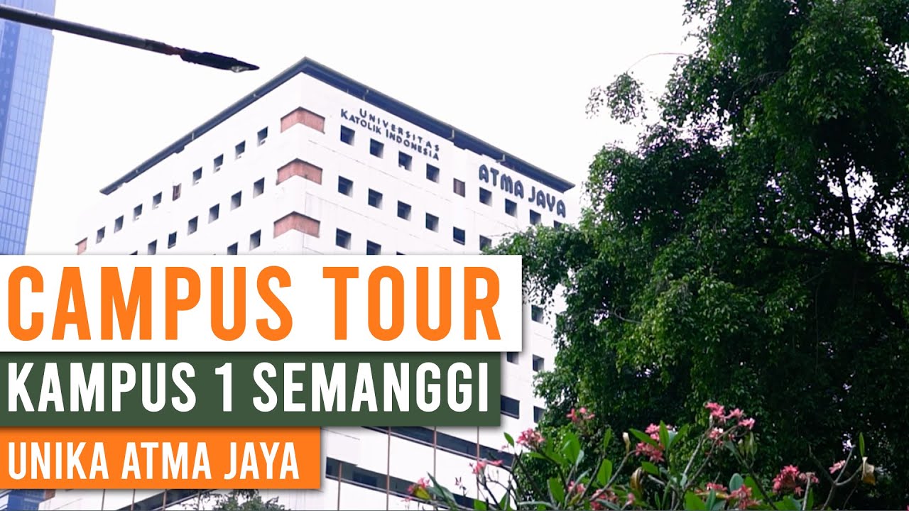 Campus Tour : Unika Atma Jaya Kampus 1 Semanggi
