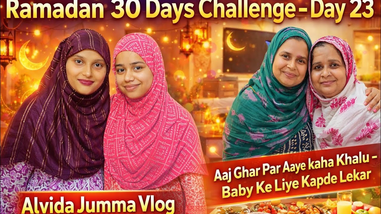 Ramadan 30 Days Challenge – Day 23 Alvida Jumma Vlog ❤️