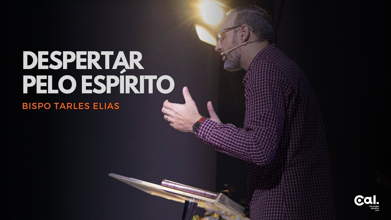 DESPERTAR PELO ESPÍRITO | BISPO TARLES ELIAS