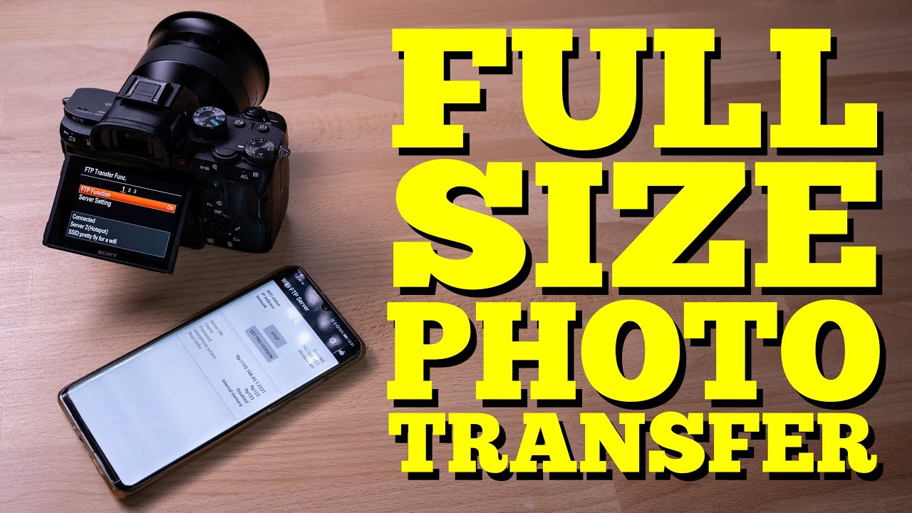 Sony CAMERA TO PHONE photo TRANSFER - FTP - full size images as you shoot!